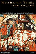 Witchcraft Trials and Beyond: Volhynian, Podolian and Ruthenian, 17th and 18th Centuries