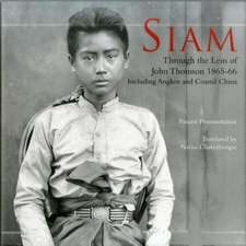 Siam: Through the Lens of John Thomson 1865-66