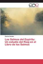 Los Salmos del Espíritu: Un estudio del Rúaj en el Libro de los Salmos