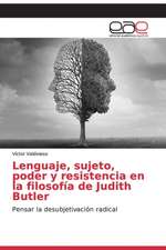 Lenguaje, sujeto, poder y resistencia en la filosofía de Judith Butler