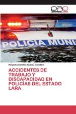 ACCIDENTES DE TRABAJO Y DISCAPACIDAD EN POLICÍAS DEL ESTADO LARA