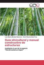 Guía silvicultural y manual constructivo de estructuras