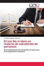 El non bis in ídem en materia de extradición de personas