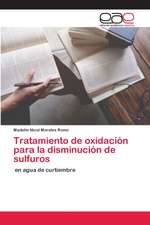 Tratamiento de oxidación para la disminución de sulfuros