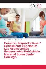 Derechos Reproductivos Y Rendimiento Escolar De Las Adolescentes Embarazadas Del Colegio Mariscal Sucre Santo Domingo