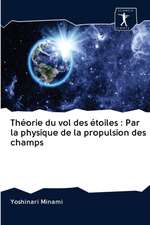 Théorie du vol des étoiles : Par la physique de la propulsion des champs