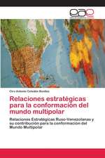 Relaciones estratégicas para la conformación del mundo multipolar