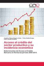 Acceso al crédito del sector productivo y su incidencia económica