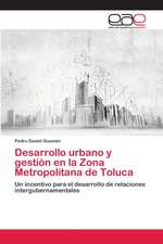 Desarrollo urbano y gestión en la Zona Metropolitana de Toluca