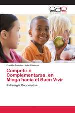 Competir o Complementarse, en Minga hacia el Buen Vivir