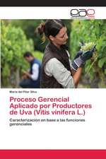 Proceso Gerencial Aplicado por Productores de Uva (Vitis vinifera L.)