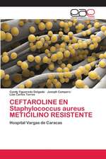 CEFTAROLINE EN Staphylococcus aureus METICILINO RESISTENTE