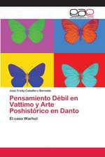 Pensamiento Débil en Vattimo y Arte Poshistórico en Danto