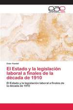 El Estado y la legislación laboral a finales de la década de 1910