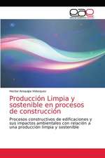 Producción Limpia y sostenible en procesos de construcción