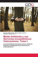 Medio Ambiente y sus Servicios ecosistémicos: Valoraciones. Tomo I