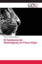 El fantasma de Hemingway en Finca Vigía