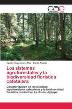 Los sistemas agroforestales y la biodiversidad florística cafetalera