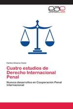 Cuatro estudios de Derecho Internacional Penal