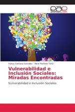 Vulnerabilidad e Inclusión Sociales: Miradas Encontradas