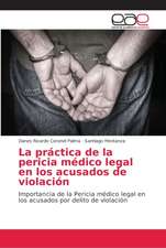 La práctica de la pericia médico legal en los acusados de violación