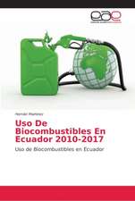 Uso De Biocombustibles En Ecuador 2010-2017