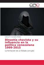 Dinastía chavista y su influencia en la política venezolana 1999-2015