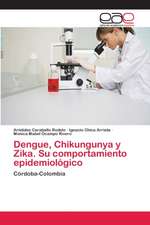 Dengue, Chikungunya y Zika. Su comportamiento epidemiológico