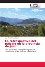 La retrospectiva del paisaje en la provincia de Jaén