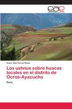 Los ushnus sobre huacas locales en el distrito de Ocros-Ayacucho