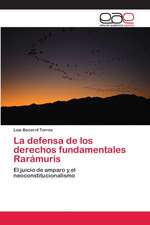 La defensa de los derechos fundamentales Rarámuris