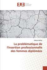 La problématique de l'insertion professionnelle des femmes diplômées