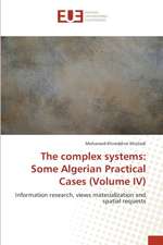 The complex systems: Some Algerian Practical Cases (Volume IV)