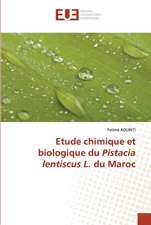 Etude chimique et biologique du Pistacia lentiscus L. du Maroc