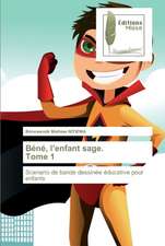 Béné, l¿enfant sage. Tome 1