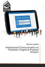 Interpersonal Communication on Facebook: Insights & Practical Analysis