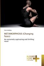 METAMORPHOSIS (Changing faces)