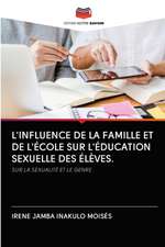 L'INFLUENCE DE LA FAMILLE ET DE L'ÉCOLE SUR L'ÉDUCATION SEXUELLE DES ÉLÈVES.