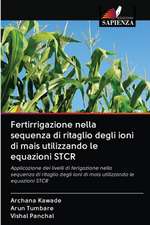 Fertirrigazione nella sequenza di ritaglio degli ioni di mais utilizzando le equazioni STCR