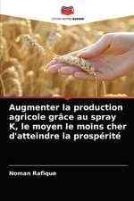 Augmenter la production agricole grâce au spray K, le moyen le moins cher d'atteindre la prospérité