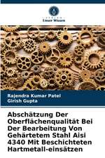 Abschätzung Der Oberflächenqualität Bei Der Bearbeitung Von Gehärtetem Stahl Aisi 4340 Mit Beschichteten Hartmetall-einsätzen