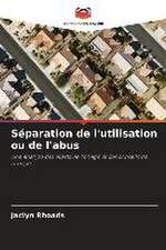 Séparation de l'utilisation ou de l'abus