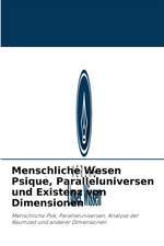 Menschliche Wesen Psique, Paralleluniversen und Existenz von Dimensionen