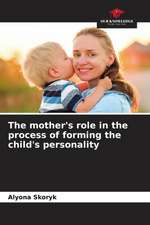 The mother's role in the process of forming the child's personality