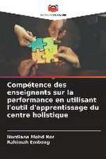 Compétence des enseignants sur la performance en utilisant l'outil d'apprentissage du centre holistique