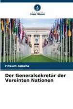 Der Generalsekretär der Vereinten Nationen