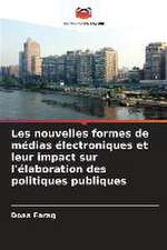 Les nouvelles formes de médias électroniques et leur impact sur l'élaboration des politiques publiques