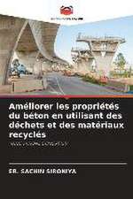 Améliorer les propriétés du béton en utilisant des déchets et des matériaux recyclés