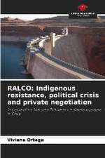 RALCO: Indigenous resistance, political crisis and private negotiation