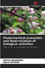 Phytochemical evaluation and determination of biological activities